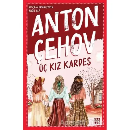 Üç Kız Kardeş - Anton Pavloviç Çehov - Dokuz Yayınları
