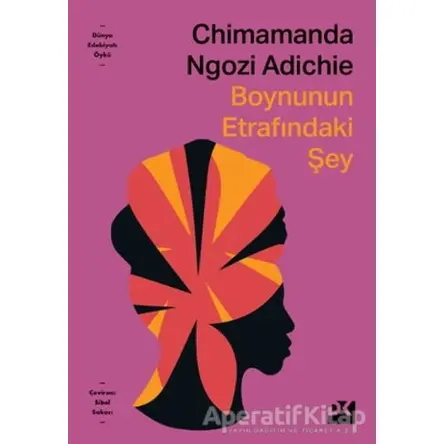 Boynunun Etrafındaki Şey - Chimamanda Ngozi Adichie - Doğan Kitap