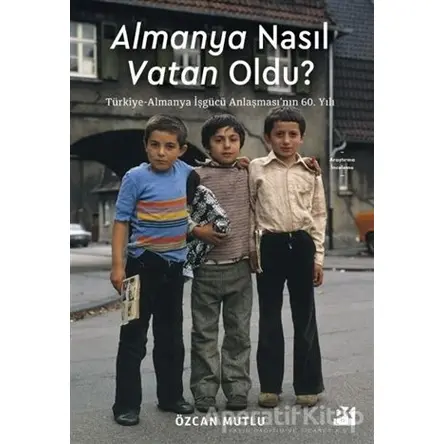 Almanya Nasıl Vatan Oldu? - Özcan Mutlu - Doğan Kitap