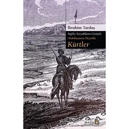 Kürtler - İngiliz Seyyahların Gözüyle Ondokuzuncu Yüzyılda - İbrahim Tarduş - Avesta Yayınları