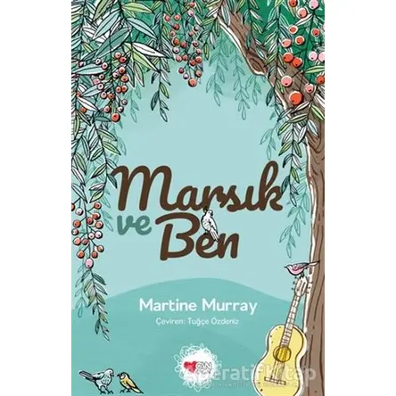 Marsık ve Ben - Martine Murray - Can Çocuk Yayınları