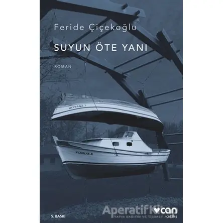 Suyun Öte Yanı - Feride Çiçekoğlu - Can Yayınları