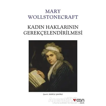 Kadın Haklarının Gerekçelendirilmesi - Mary Wollstonecraft - Can Yayınları