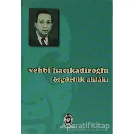 Özgürlük Ahlakı - Vehbi Hacıkadiroğlu - Cem Yayınevi