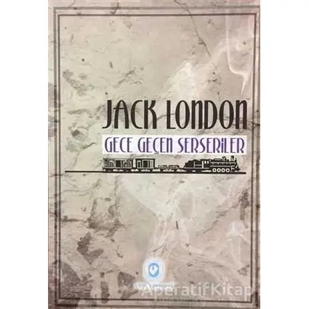 Gece Geçen Serseriler - Jack London - Cem Yayınevi