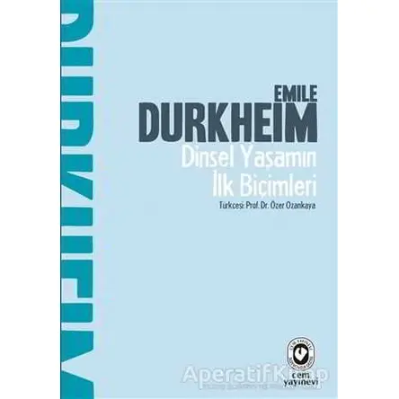 Dinsel Yaşamın İlk Biçimleri - Emile Durkheim - Cem Yayınevi