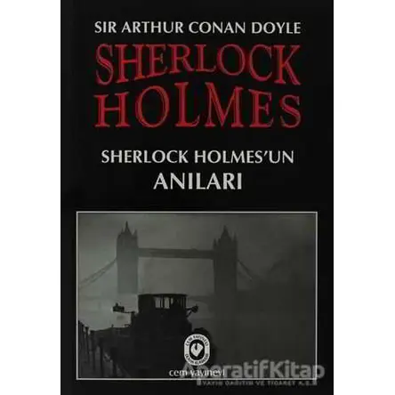 Sherlock Holmes - Sherlock Holmes’un Anıları - Sir Arthur Conan Doyle - Cem Yayınevi Sherlock Holmes - Sherlock Holmes’un Anıları - Sir Arthur Conan Doyle - Cem Yayınevi