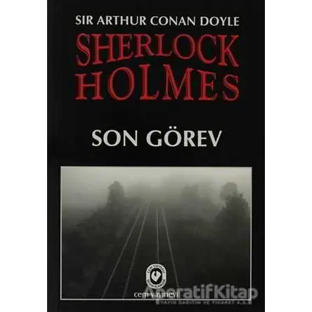 Sherlock Holmes - Son Görev - Sir Arthur Conan Doyle - Cem Yayınevi