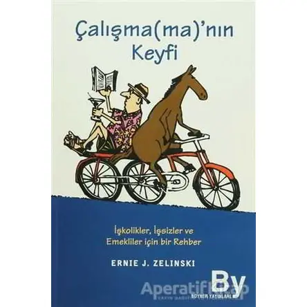 Çalışma(ma)’nın Keyfi - Ernie J. Zelinski - Boyner Yayınları