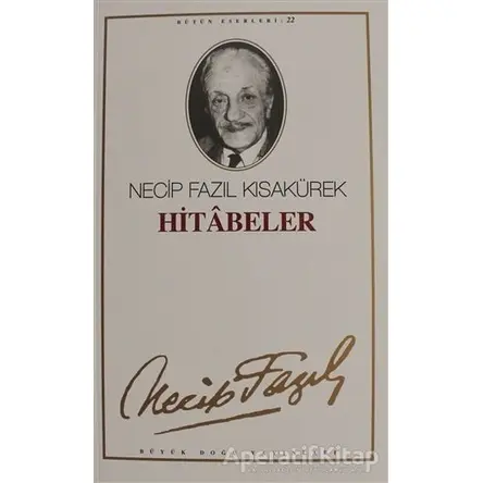 Hitabeler : 21 - Necip Fazıl Bütün Eserleri - Necip Fazıl Kısakürek - Büyük Doğu Yayınları