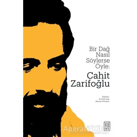 Bir Dağ Nasıl Söylerse Öyle: Cahit Zarifoğlu - Hüseyin Yorulmaz - Ketebe Yayınları