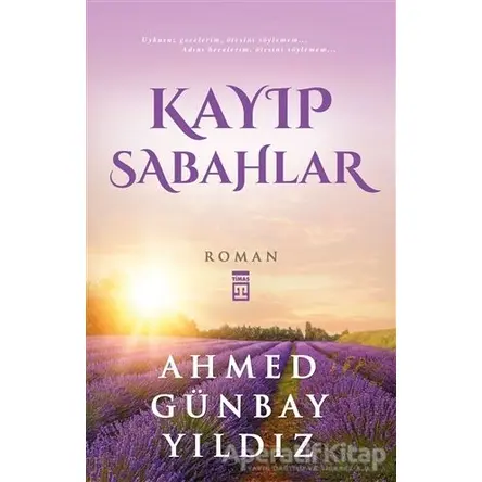Kayıp Sabahlar - Ahmed Günbay Yıldız - Timaş Yayınları