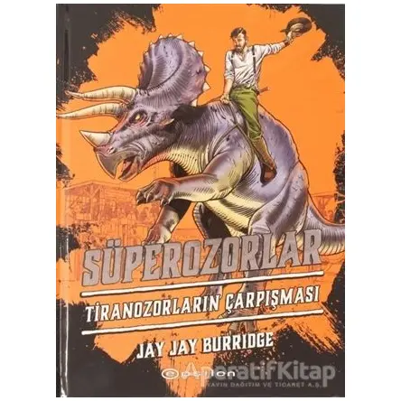 Süperozorlar 3: Tiranozorların Çarpışması - Jay Jay Burridge - Epsilon Yayınevi