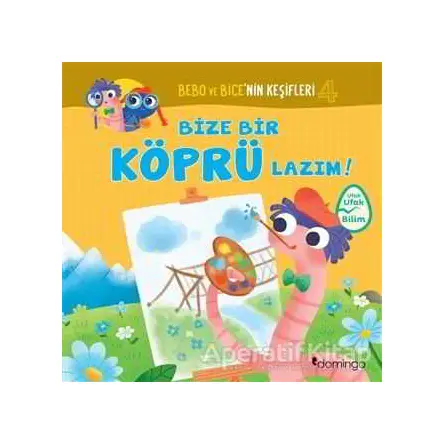 Bize Bir Köprü Lazım! - Bebo ve Bice’nin Keşifleri 4 - Tecnoscienza - Domingo Yayınevi