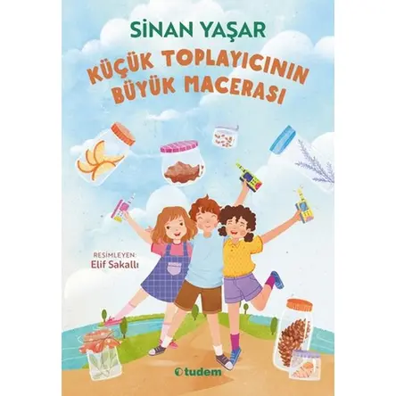 Küçük Toplayıcının Büyük Macerası - Sinan Yaşar - Tudem Yayınları
