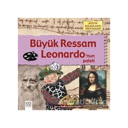 Büyük Ressam Leonardonun Paleti - Gerry Bailey - 1001 Çiçek Kitaplar