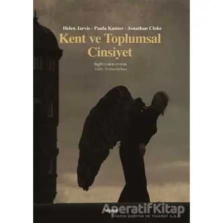 Kent ve Toplumsal Cinsiyet - Helen Jarvis - Dipnot Yayınları