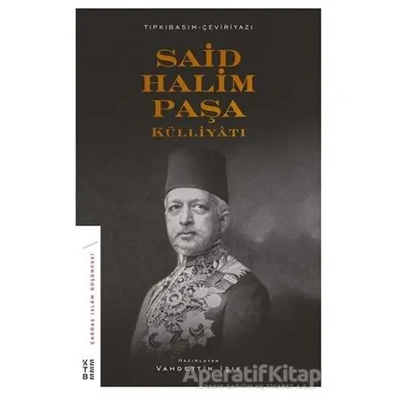 Said Halim Paşa Külliyatı - Vahdettin Işık - Ketebe Yayınları