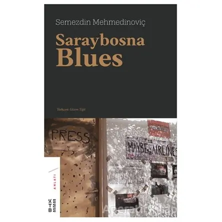 Saraybosna Blues - Semezdin Mehmedinoviç - Ketebe Yayınları
