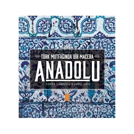 Anadolu - Türk Mutfağında Bir Macera - Somer Sivrioğlu - Nobel Yaşam