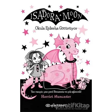 Isadora Moon - Okula Ejderha Götürüyor - Harriet Muncaster - Epsilon Yayınevi