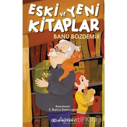 Eski ve Yeni Kitaplar - Banu Bozdemir - Epsilon Yayınevi