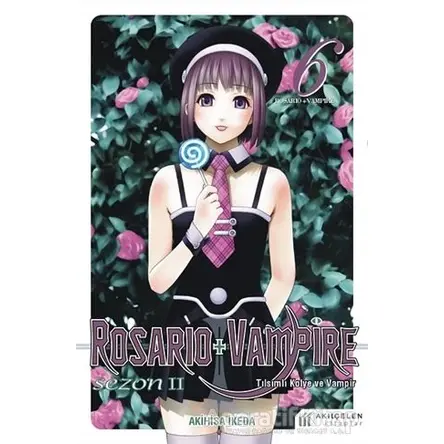 Rosario + Vampire - Tılsımlı Kolye ve Vampir Sezon 2 Cilt 6 - Akihisa İkeda - Akıl Çelen Kitaplar