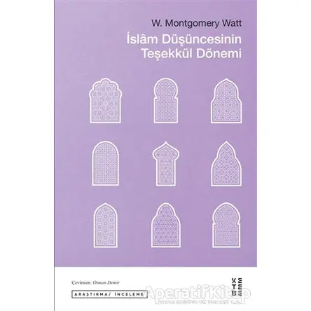 İslam Düşüncesinin Teşekkül Dönemi - W. Montgomery Watt - Ketebe Yayınları