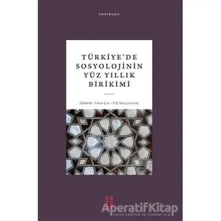Türkiye’de Sosyolojinin Yüz Yıllık Birikimi - Elif Süreyya Genç - Ketebe Yayınları