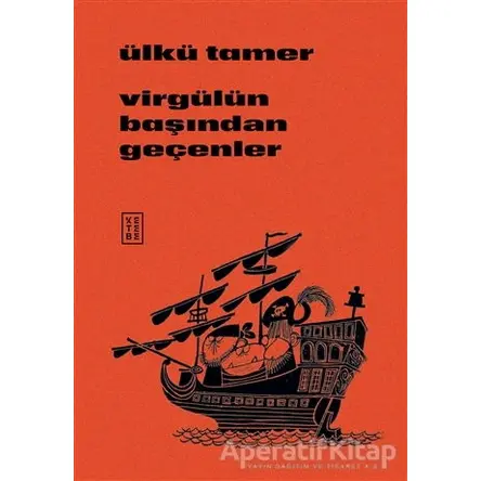 Virgülün Başından Geçenler - Ülkü Tamer - Ketebe Yayınları