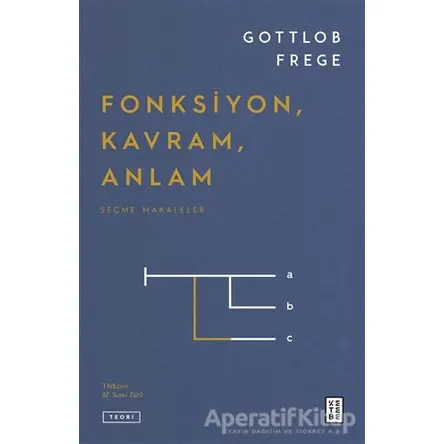 Fonksiyon, Kavram, Anlam - Gottlob Frege - Ketebe Yayınları