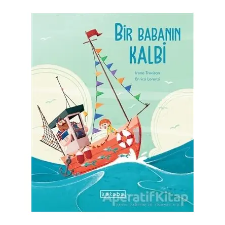 Bir Babanın Kalbi - Irena Trevisan - Ketebe Çocuk