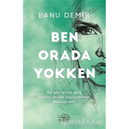 Ben Orada Yokken - Banu Demir - Nemesis Kitap
