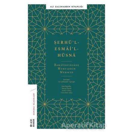 Şerhül-Esmail-Hüsna - Bahaeddinzade Mehmed Muhyiddin - Ketebe Yayınları