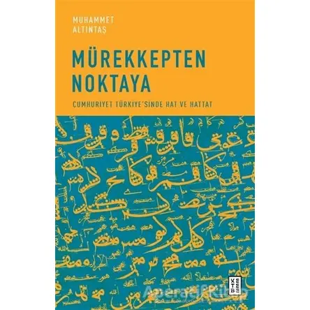 Mürekkepten Noktaya - Muhammet Altıntaş - Ketebe Yayınları