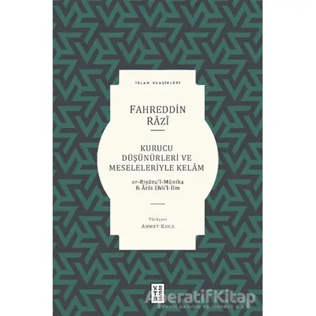 Kurucu Düşünürleri ve Meseleleriyle Kelam - Fahreddin Razi - Ketebe Yayınları