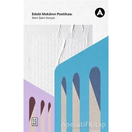 Edebi Mekanın Poetikası - Bekir Şakir Konyalı - Ketebe Yayınları