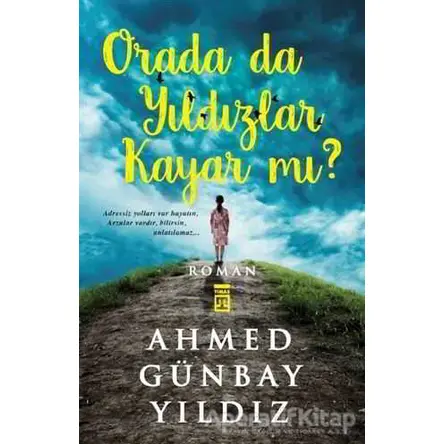 Orada da Yıldızlar Kayar mı? - Ahmed Günbay Yıldız - Timaş Yayınları