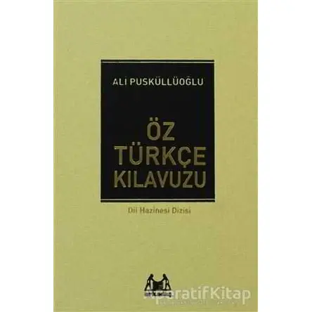 Öz Türkçe Kılavuzu - Ali Püsküllüoğlu - Arkadaş Yayınları