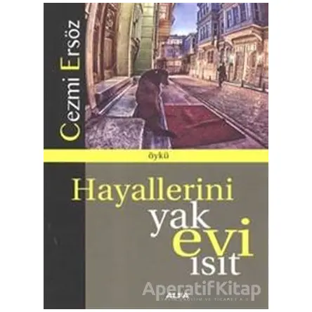 Hayallerini Yak Evi Isıt - Cezmi Ersöz - Alfa Yayınları