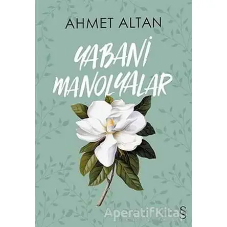 Yabani Manolyalar - Ahmet Altan - Everest Yayınları