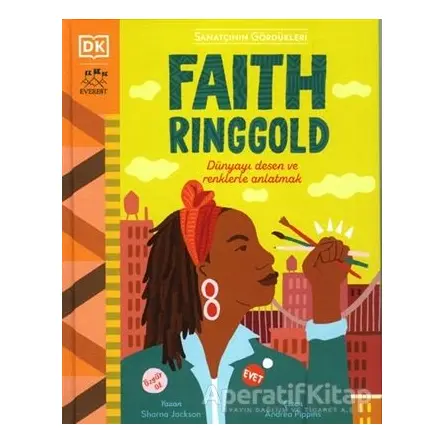 Faith Ringgold - Dünyayı Desen ve Renklerle Anlatmak - Sharna Jackson - Everest Yayınları