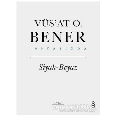 Siyah Beyaz - Vüsat O. Bener - Everest Yayınları