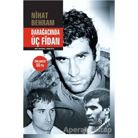 Darağacında Üç Fidan - Nihat Behram - Everest Yayınları