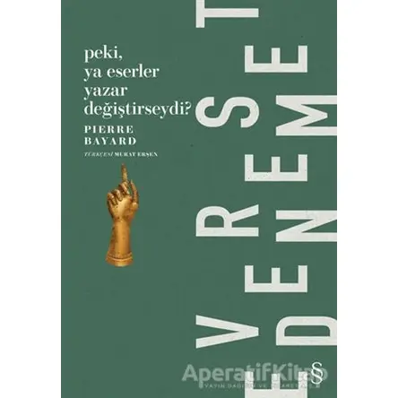 Peki Ya Eserler Yazar Değiştirseydi? - Pierre Bayard - Everest Yayınları