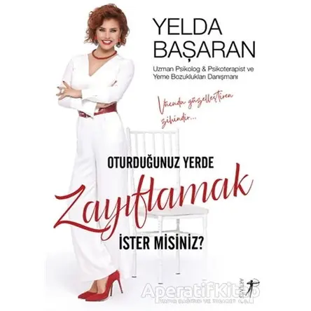 Oturduğunuz Yerde Zayıflamak İster Misiniz? - Yelda Başaran - Artemis Yayınları