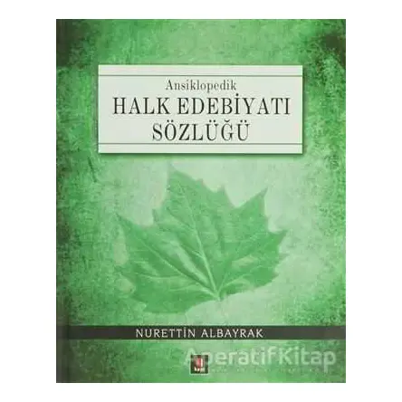 Ansiklopedik Halk Edebiyatı Sözlüğü - Nurettin Albayrak - Kapı Yayınları