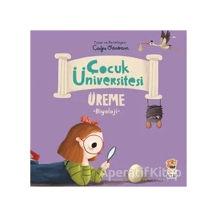 Çocuk Üniversitesi Biyoloji - Üreme - Çağrı Odabaşı - Sincap Kitap