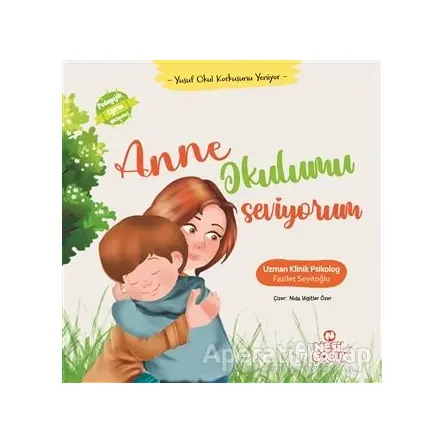 Anne Okulumu Seviyorum - Fazilet Seyitoğlu - Nesil Çocuk Yayınları