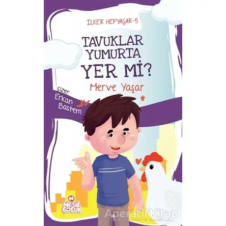 Tavuklar Yumurta Yer mi? - İlker Hepyaşar 5 - Merve Yaşar - Nesil Çocuk Yayınları